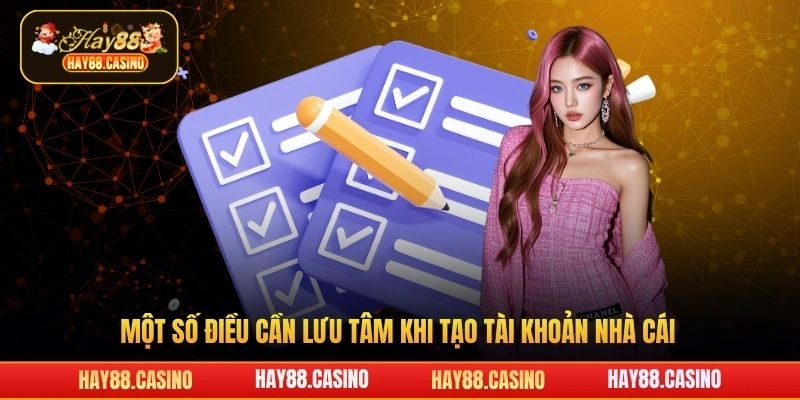 Một số điều cần lưu tâm khi tạo tài khoản nhà cái