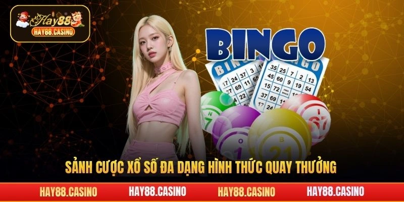 Sảnh cược xổ số đa dạng hình thức quay thưởng