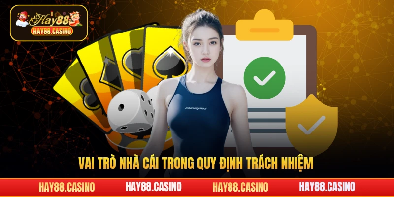 Vai trò nhà cái Hay88 trong quy định trách nhiệm